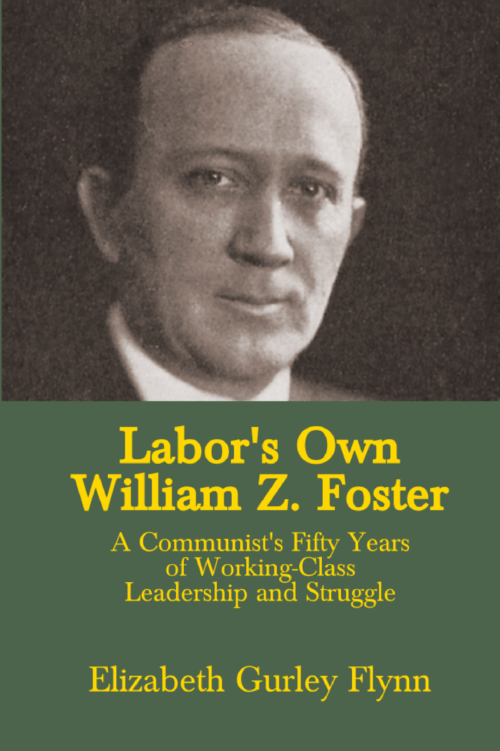 Labor's Own William Z. Foster