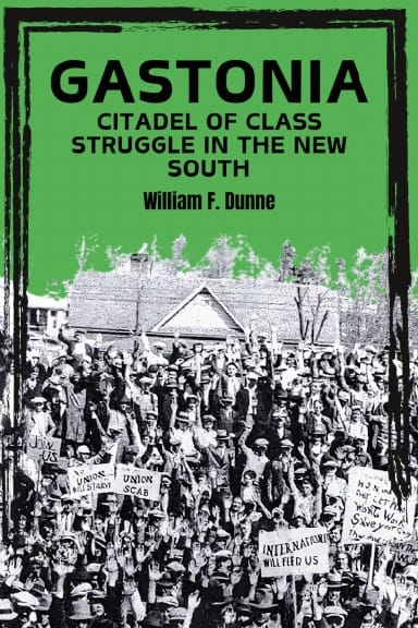 Gastonia: Citadel of Class Struggle in the New South