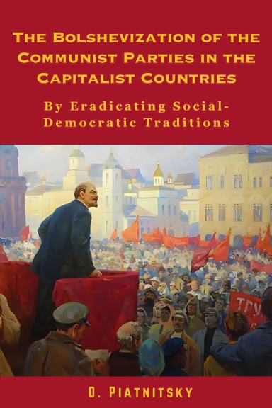 The Bolshevization of the Communist Parties in the Capitalist Countries